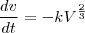 \frac{dv}{dt}=-k{V}^{\frac{2}{3}}