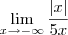 \lim_{x \rightarrow-\infty}\frac{|x|}{5x} \lim_{x \rightarrow-\infty}\frac{|x|}{5x}