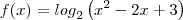 f(x)={log}_{2}\left({x}^{2}-2x+3 \right) f(x)={log}_{2}\left({x}^{2}-2x+3 \right)