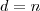 d = n