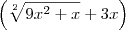 {\left(\sqrt[2]{9x^2+x }+3x \right)}