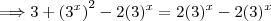 \Longrightarrow 3 +\left( 3^x\right)^2 - 2(3)^{x} =2(3)^{x} - 2(3)^{x} \Longrightarrow 3 +\left( 3^x\right)^2 - 2(3)^{x} =2(3)^{x} - 2(3)^{x}