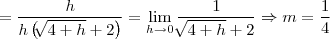 = \frac{h}{h\left( \sqrt[]{4+h}+2\right)} = \lim_{h\rightarrow0} \frac{1}{\sqrt[]{4+h}+2} \Rightarrow m = \frac{1}{4}