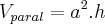 {V}_{paral}={a}^{2}.h