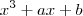 x^3 + ax + b x^3 + ax + b