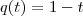 q(t)=1-t