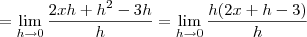 = \lim_{h \to 0} \frac{2xh+h^2 -3h}{h} = \lim_{h \to 0} \frac{h(2x + h -3)}{h}