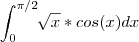 \int_0^{\pi/2} \sqrt[]{x}*cos(x) dx