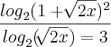 \frac{{log}_{2}(1 + \sqrt[]{2x})^2}{{log}_{2}(\sqrt[]{2x}) = 3}