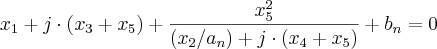 x_1 + j\cdot(x_3+x_5) + \frac{x_5^2}{(x_2/a_n)+j\cdot(x_4+x_5)} + b_n = 0 x_1 + j\cdot(x_3+x_5) + \frac{x_5^2}{(x_2/a_n)+j\cdot(x_4+x_5)} + b_n = 0