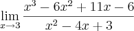 \lim_{x\rightarrow3}\frac{x^3-6x^2+11x-6}{x^2-4x+3} \lim_{x\rightarrow3}\frac{x^3-6x^2+11x-6}{x^2-4x+3}