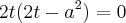 2t(2t-a^2)=0 2t(2t-a^2)=0