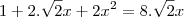 1 + 2.\sqrt{2}x + 2x^2 = 8.{\sqrt{2}x}