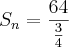 S_n = \frac{64}{\frac{3}{4}} S_n = \frac{64}{\frac{3}{4}}