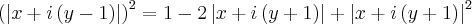 \left( \left|x+i\left(y-1 \right) \right| \right)^2=1-2\left|x+i\left(y+1 \right) \right|+\left|x+i\left(y+1 \right) \right|^2