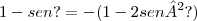 1-sen ?= -( 1- 2sen²?)