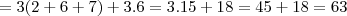 = 3(2+6+7) + 3.6 = 3 . 15 + 18 = 45 + 18 =63 = 3(2+6+7) + 3.6 = 3 . 15 + 18 = 45 + 18 =63