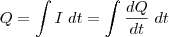 Q=\int I\;dt=\int \frac{dQ}{dt}\;dt Q=\int I\;dt=\int \frac{dQ}{dt}\;dt