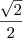 \frac{\sqrt{2}}{2} \frac{\sqrt{2}}{2}