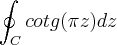 \oint_{C}^{} cotg(\pi z)dz \oint_{C}^{} cotg(\pi z)dz