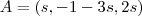 A=(s,-1-3s,2s)