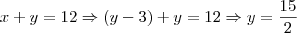 x+y=12 \Rightarrow (y-3)+y=12 \Rightarrow y=\frac{15}{2}