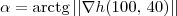 \alpha = \textrm{arctg}\,||\nabla h(100,\,40)||