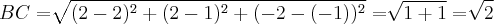 BC=\sqrt[]{(2-2)^{2}+(2-1)^{2}+(-2-(-1))^{2}}=\sqrt[]{1+1}=\sqrt[]{2}