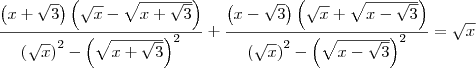 \frac{\left(x + \sqrt{3}\right)\left(\sqrt{x} - \sqrt{x+\sqrt{3}}\right)}{\left(\sqrt{x}\right)^2 - \left(\sqrt{x+\sqrt{3}}\right)^2} + \frac{\left(x - \sqrt{3}\right)\left(\sqrt{x} + \sqrt{x-\sqrt{3}}\right)}{\left(\sqrt{x}\right)^2 - \left(\sqrt{x-\sqrt{3}}\right)^2} = \sqrt{x}