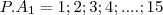 {P.A}_{1}={1 ; 2 ; 3 ; 4 ; .... ; 15} {P.A}_{1}={1 ; 2 ; 3 ; 4 ; .... ; 15}