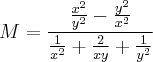 M= \frac{\frac{{x}^{2}}{{y}^{2}}-\frac{{y}^{2}}{{x}^{2}}}{\frac{1}{{x}^{2}}+\frac{2}{xy}+\frac{1}{{y}^{2}}}