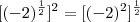 [(-2)^{\frac{1}{2}}]^2=[(-2)^2]^{\frac{1}{2}}