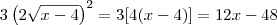 3\left(2\sqrt{x-4}\right)^{2} = 3 [4(x-4)] = 12x-48