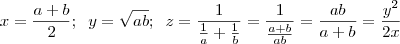 x = \frac{a+b}{2} ; \; \; y = \sqrt{ab} ; \; \; z = \frac{1}{\frac{1}{a} + \frac{1}{b}} = \frac{1}{\frac{a+b}{ab}} = \frac{ab}{a+b} = \frac{y^2}{2x}