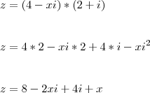 \\\\\\ z=(4-xi)*(2+i) \\\\\\ z= 4*2-xi*2+4*i-xi^{2} \\\\\\ z=8-2xi+4i+x \\\\\\ z=(4-xi)*(2+i) \\\\\\ z= 4*2-xi*2+4*i-xi^{2} \\\\\\ z=8-2xi+4i+x