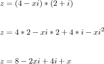 \\\\\\ z=(4-xi)*(2+i) \\\\\\ z= 4*2-xi*2+4*i-xi^{2} \\\\\\ z=8-2xi+4i+x