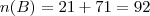 n(B) = 21 + 71 = 92 n(B) = 21 + 71 = 92