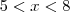 5<x<8 5<x<8
