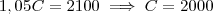 1,05C = 2100 \implies C = 2000 1,05C = 2100 \implies C = 2000