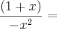 \frac{(1 + x)}{- x^2} =