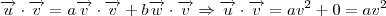 \overrightarrow{u} \cdot \overrightarrow{v}=a \overrightarrow{v}\cdot \overrightarrow{v}+b\overrightarrow{w}\cdot \overrightarrow{v}\Rightarrow \overrightarrow{u}\cdot \overrightarrow{v}=av^2+0=av^2