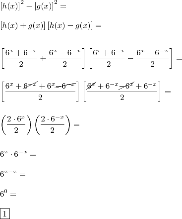 \\ \left [ h(x) \right ]^2 - \left [ g(x) \right ]^2 = \\\\ \left [ h(x) + g(x) \right ]\left [ h(x) - g(x) \right ] = \\\\\\ \left [ \frac{6^x + 6^{- x}}{2} + \frac{6^x - 6^{- x}}{2} \right ]\left [ \frac{6^x + 6^{- x}}{2} - \frac{6^x - 6^{- x}}{2} \right ] = \\\\\\ \left [ \frac{6^x + \cancel{6^{- x}} + 6^x \cancel{- 6^{- x}}}{2} \right ]\left [ \frac{\cancel{6^x} + 6^{- x} \cancel{- 6^x} + 6^{- x}}{2} \right ] = \\\\\\ \left ( \frac{2 \cdot 6^x}{2} \right ) \left ( \frac{2 \cdot 6^{- x}}{2}  \right ) = \\\\\\ 6^x \cdot 6^{- x} = \\\\ 6^{x - x} = \\\\ 6^0 = \\\\ \boxed{1}