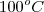 100^{o}{C}