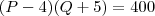 (P-4)(Q+5) = 400 (P-4)(Q+5) = 400