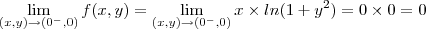 \lim_{\left (x,y  \right )\rightarrow \left (0^{-},0  \right )}f(x,y)=\lim_{\left (x,y  \right )\rightarrow \left (0^{-},0  \right )}x\times ln(1+y^2)=0\times 0=0