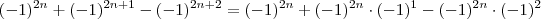 (-1)^{2n} + (-1)^{2n+1} - (-1)^{2n+2} = (-1)^{2n} + (-1)^{2n} \cdot (-1)^1 - (-1)^{2n} \cdot (-1)^{2}