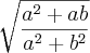 \sqrt[]{\frac{{a}^{2}+ ab}{{a}^{2}+ {b}^{2}}}