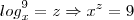 {log}_x^9=z \Rightarrow x^z=9