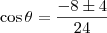 \cos \theta = \frac{-8 \pm 4}{24}
