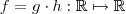 f = g \cdot h : \mathbb{R} \mapsto \mathbb{R} f = g \cdot h : \mathbb{R} \mapsto \mathbb{R}